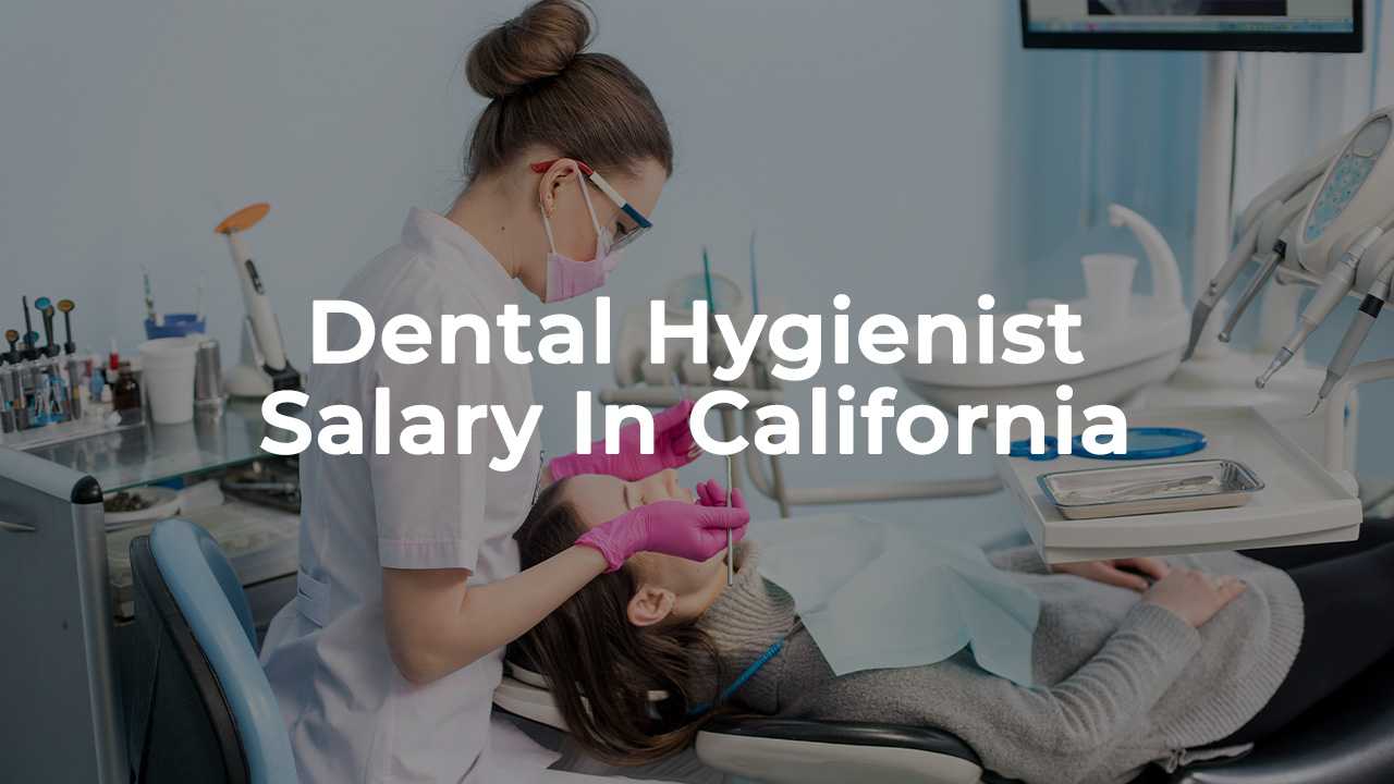 Dental Hygienist Salary in California in 2025